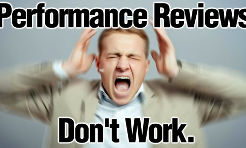 Debunking the Myth: Why Performance Appraisals Don't Work